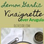 Lemon Garlic Vinaigrette over Arugula