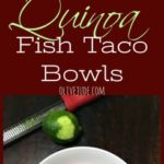 Quinoa Fish Taco Bowls