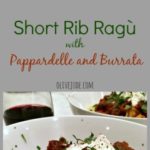 Short Rib Ragù with Pappardelle and Burrata