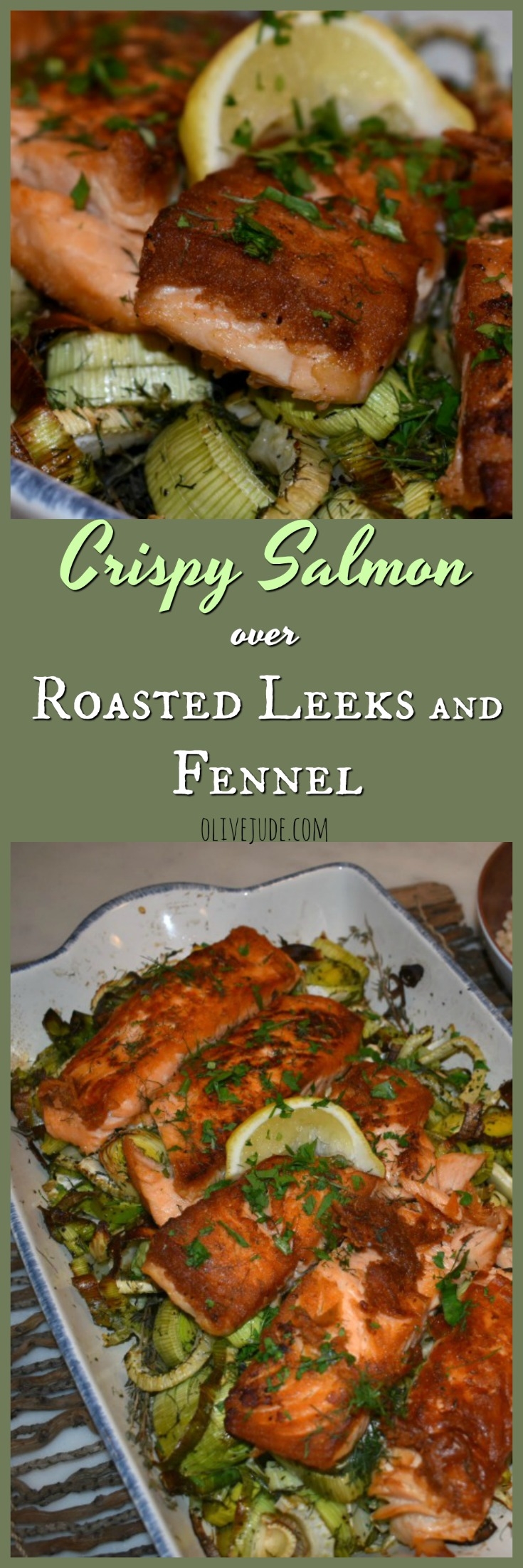Crispy Salmon over Roasted Leeks and Fennel