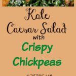 Kale Caesar Salad with Crispy Chickpeas