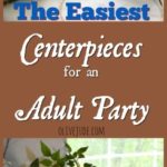 DIY: The Easiest Centerpieces for an Adult Party