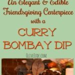 Curry Bombay Dip for your Elegant and Edible Friendsgiving Centerpiece #currydip #bombaydip #ediblecenterpiece #friendsgivingideas