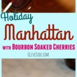 Holiday Manhattan with Bourbon Soaked Cherries