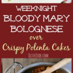 Weeknight Bloody Mary Bolognese over Crispy Polenta Cakes #bloodymarysauce #easybolognese #weeknightdinner #crsipypolenta #bloodymarybolognese